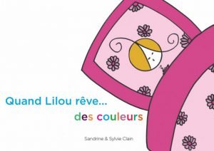 Quand Lilou rêve... des couleurs